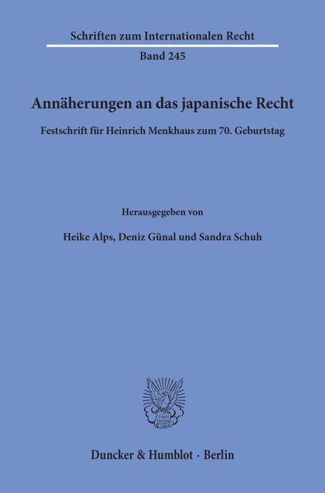 "Annäherungen an das japanische Recht" ist eine Festschrift für Heinrich Menkhaus mit Herausgebern Heike Alps, Deniz Günal und Sandra Schuh. Unten ein Verlagslogo.