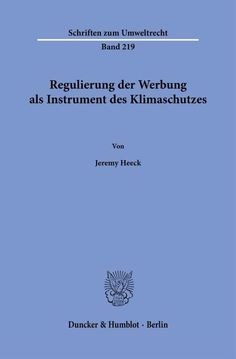 Text: "Schriften zum Umweltrecht Band 219. Regulierung der Werbung als Instrument des Klimaschutzes. Von Jeremy Heeck." 

Logo unten.