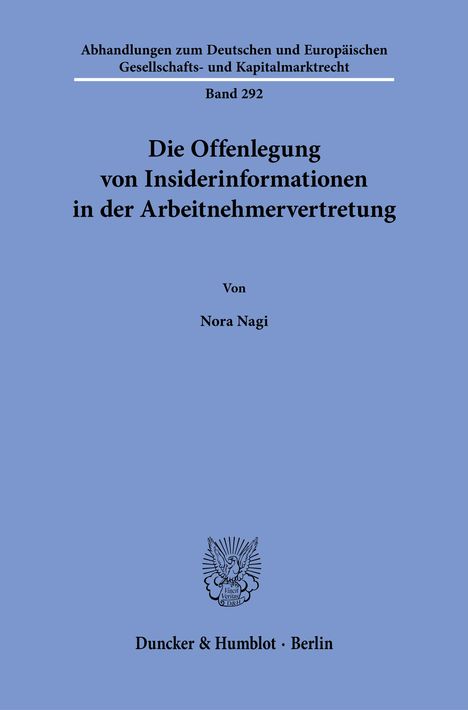 „Die Offenlegung von Insiderinformationen in der Arbeitnehmervertretung“ von Nora Nagi, Band 292. Duncker & Humblot, Berlin.