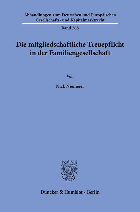 Titel: "Die mitgliedschaftliche Treuepflicht in der Familiengesellschaft". Autor: Nick Niemeier. Verlag: Duncker & Humblot, Berlin.