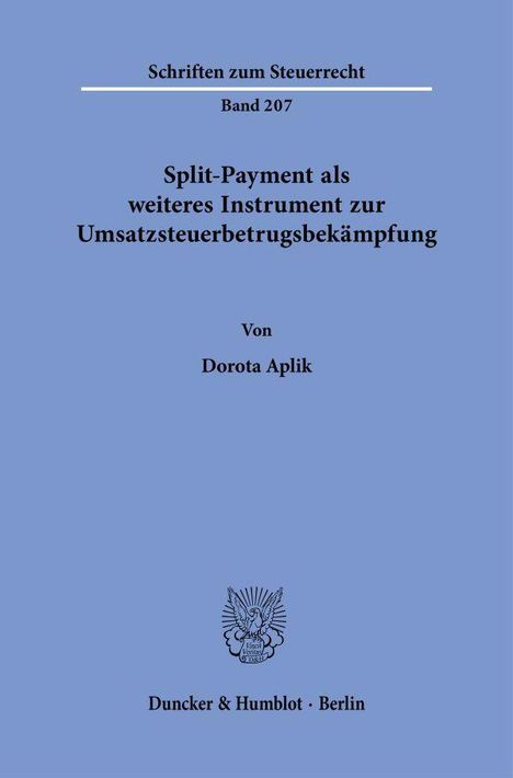 "Schriften zum Steuerrecht, Band 207, Split-Payment, Umsatzsteuerbetrugsbekämpfung, Dorota Aplik; Logo unten; Duncker & Humblot, Berlin."