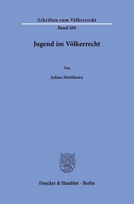 Schriftenreihe, Band 269, "Jugend im Völkerrecht" von Julian Hettiehwa, Verlag Duncker & Humblot, Berlin. Logo in der Mitte.
