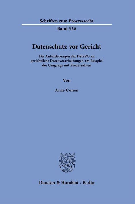 Text: Schriften zum Prozessrecht, Band 326, Datenschutz vor Gericht, Von Arne Conen, Duncker & Humblot · Berlin. Enthält ein Logo.