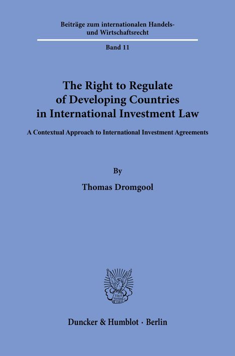 Titel: "The Right to Regulate of Developing Countries in International Investment Law" von Thomas Dromgool. Verlag: Duncker & Humblot, Berlin. Oben: Serienname und Bandnummer. Unten: ein stilisiertes Logo.