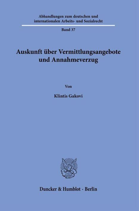 Abhandlungen zum deutschen und internationalen Arbeits- und Sozialrecht, Band 37. Auskunft über Vermittlungsangebote.