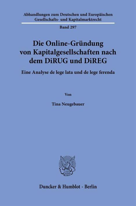 Titel: "Die Online-Gründung von Kapitalgesellschaften nach dem DiRUG und DiREG." Autor: Tina Neugebauer. Verlag: Duncker & Humblot. Enthält ein Emblem.