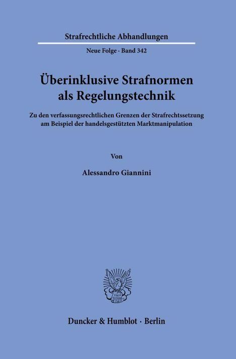 Titel: "Überinklusive Strafnormen als Regelungstechnik". Thema: Grenzen der Strafrechtssetzung. Autor: Alessandro Giannini.