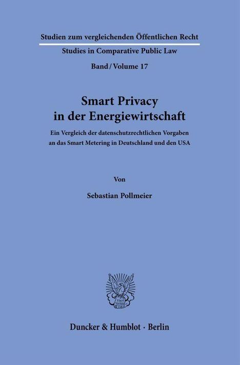 Studien zum vergleichenden Öffentlichen Recht, Band 17. Smart Privacy in der Energiewirtschaft von Sebastian Pollmeier.