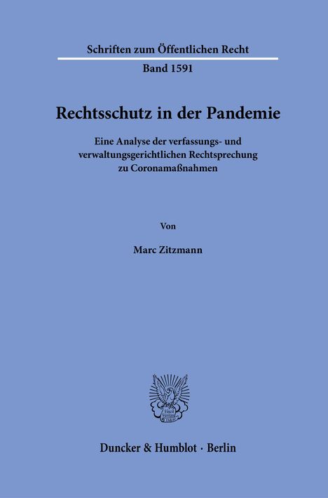 "Schriften zum Öffentlichen Recht, Band 1591. Rechtsschutz in der Pandemie von Marc Zitzmann. Duncker & Humblot, Berlin."