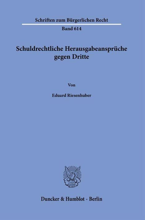 Titel: "Schuldrechtliche Herausgabeansprüche gegen Dritte". Autor: Eduard Riesenhuber. Verlag: Duncker & Humblot, Berlin.