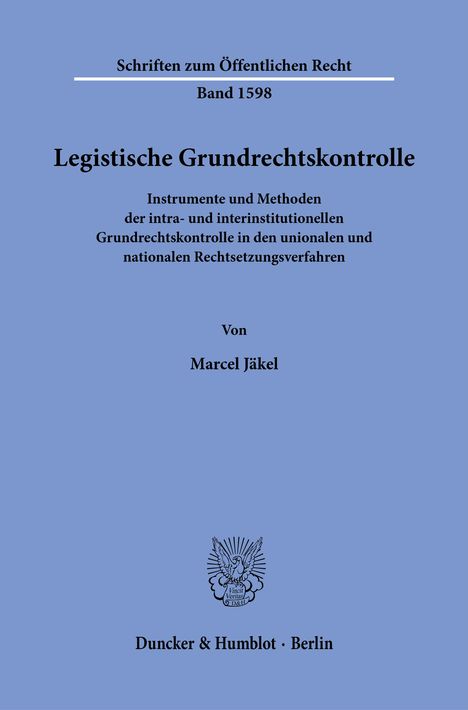 "Legistische Grundrechtskontrolle" von Marcel Jäkel. Unionsrecht Text, blau mit schwarzem Text. Duncker & Humblot Logo.
