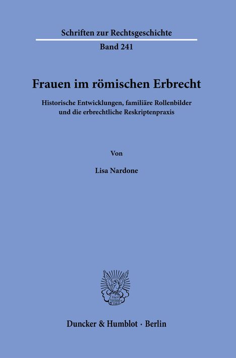 Titel: "Frauen im römischen Erbrecht". Autor: Lisa Nardone. Verlag: Duncker & Humblot, Berlin. Blaues Cover mit Logo.