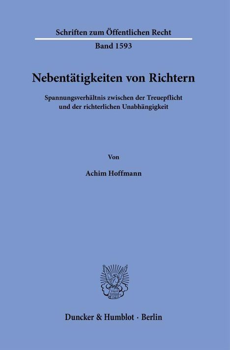 Schriften zum Öffentlichen Recht, Band 1593: Nebentätigkeiten von Richtern. Von Achim Hoffmann. Duncker & Humblot, Berlin.