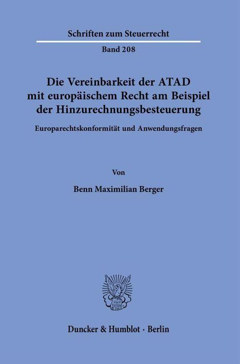 "Die Vereinbarkeit der ATAD mit europäischem Recht" von Benn Maximilian Berger. Verlag: Duncker & Humblot, Berlin.