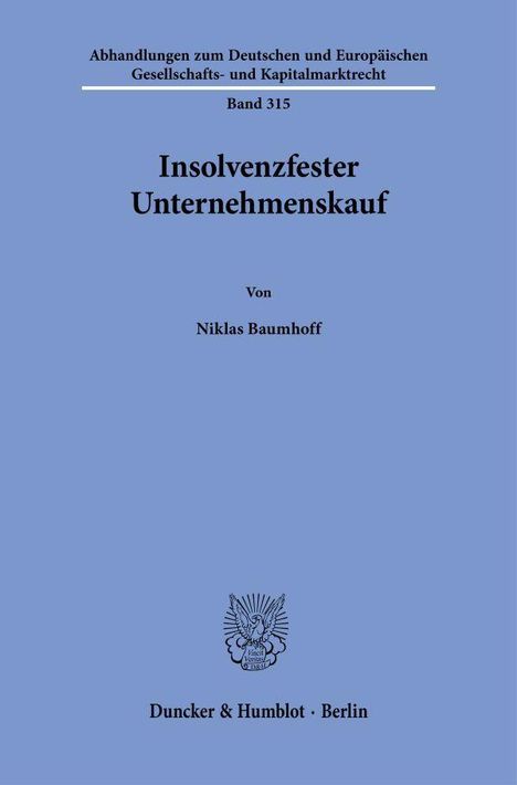 "Insolvenzfester Unternehmenskauf" von Niklas Baumhoff, Band 315 der Reihe. Duncker & Humblot, Berlin. Blaue Titelseite.