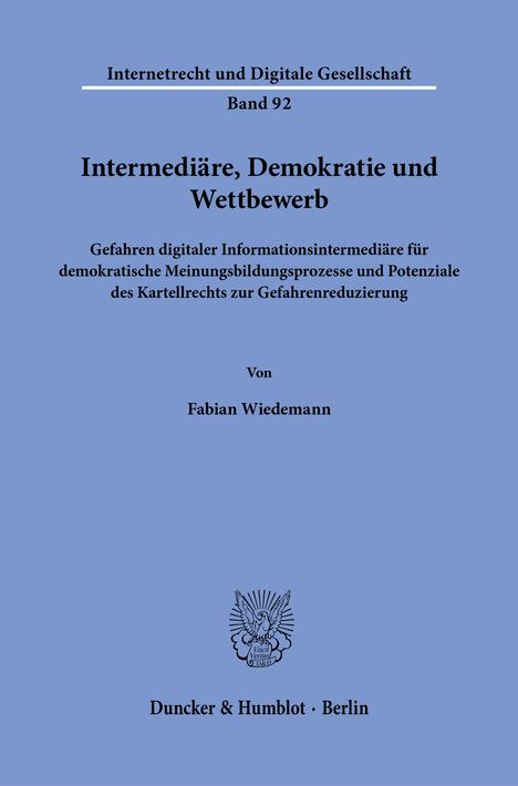 „Internetrecht und Digitale Gesellschaft, Band 92: Intermediäre, Demokratie und Wettbewerb“ von Fabian Wiedemann. Unten ein Logo.