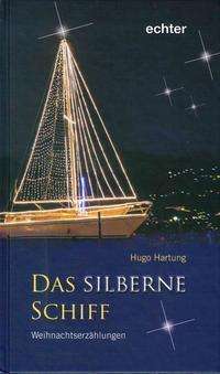Hugo Hartung: Hartung, H: Das silberne Schiff, Buch