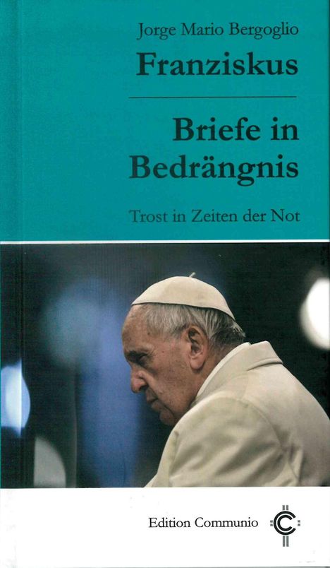 Papst Franziskus: Franziskus, P: Briefe in Bedrängnis, Buch