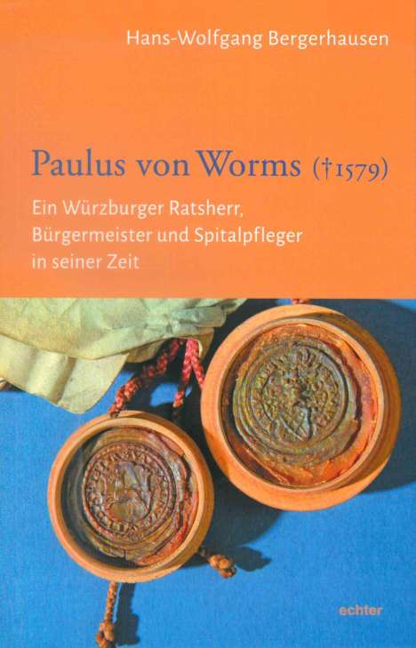 Hans-Wolfgang Bergerhausen: Bergerhausen, H: Paulus von Worms (+ 1579), Buch