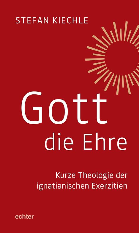 Stefan Kiechle: Gott die Ehre, Buch