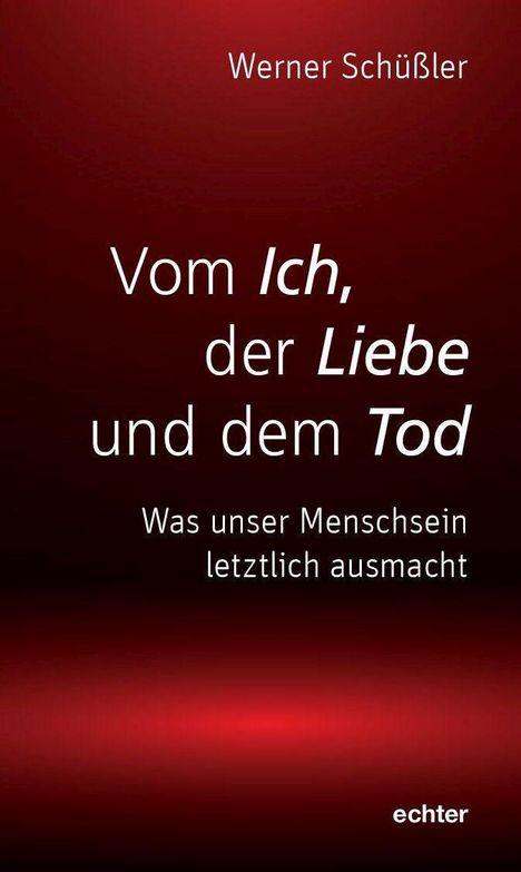 Werner Schüßler: Vom Ich, der Liebe und dem Tod, Buch