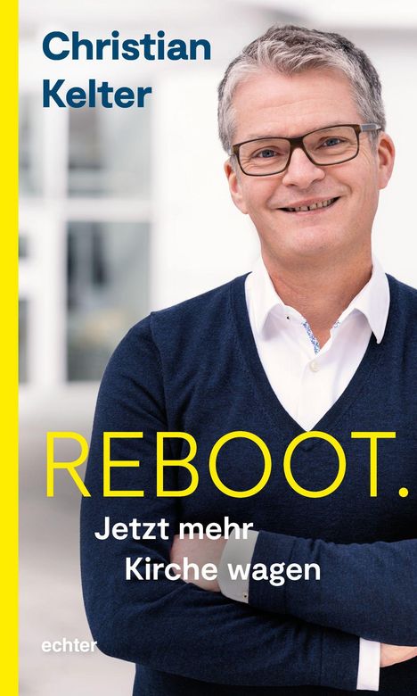 Christian Kelter: Reboot. Jetzt mehr Kirche wagen, Buch