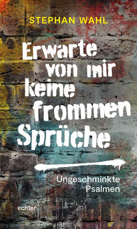 Stephan Wahl: Erwarte von mir keine frommen Sprüche, Buch