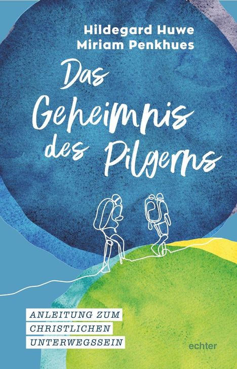 Hildegard Huwe: Das Geheimnis des Pilgerns, Buch