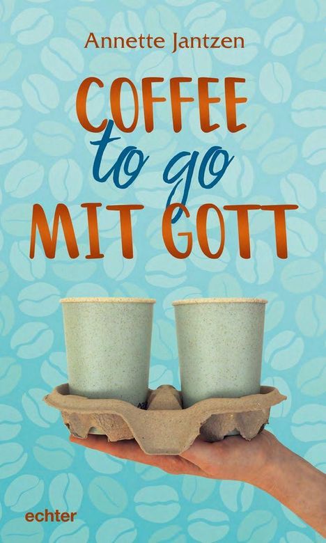 Annette Jantzen: Coffee to go mit Gott, Buch