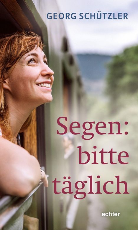 Georg Schützler: Segen: bitte täglich, Buch