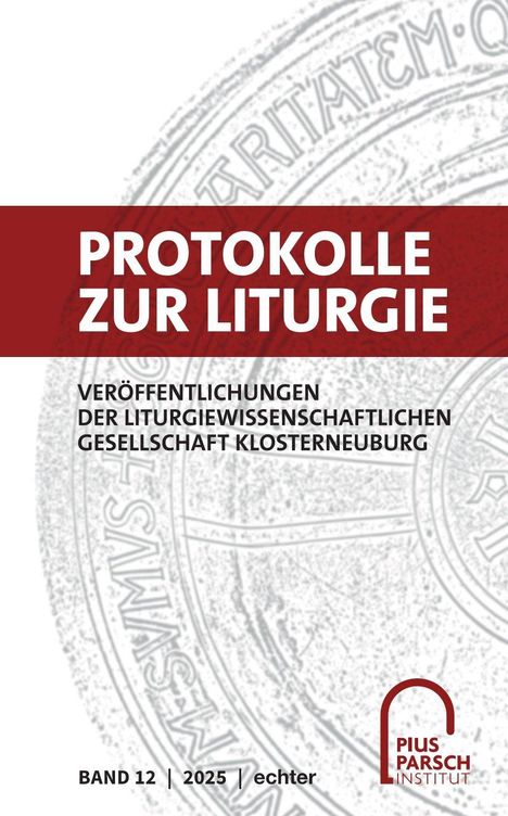 Protokolle zur Liturgie. Veröffentlichungen der Liturgiewissenschaftlichen... / Protokolle zur Liturgie, Buch