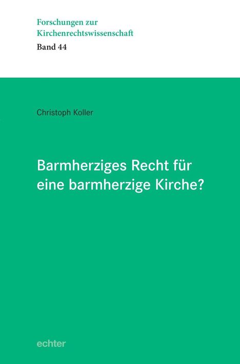 Christoph Koller: Barmherziges Recht für eine barmherzige Kirche?, Buch
