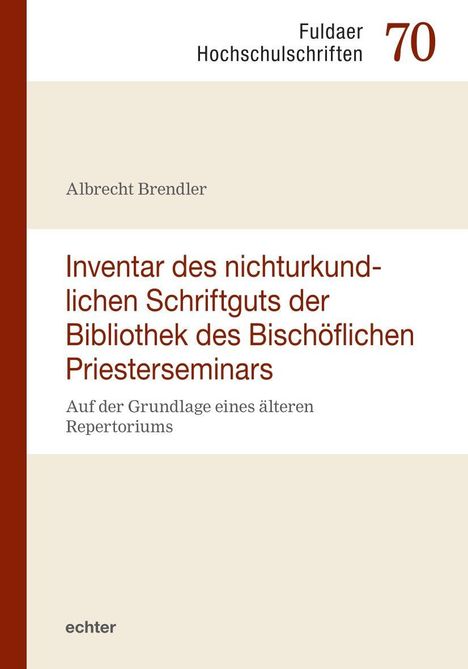 "Inventar des nichturkundlichen Schriftguts der Bibliothek des Bischöflichen Priesterseminars" von Albrecht Brendler.