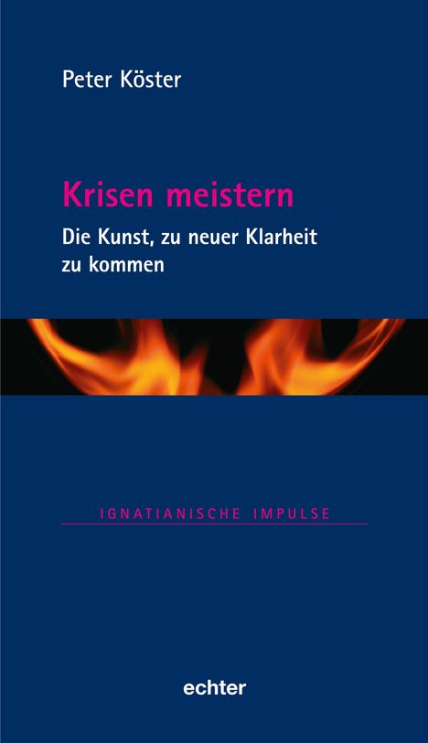 „Peter Köster: Krisen meistern - Die Kunst, zu neuer Klarheit zu kommen.“ Illustration: Flammen auf dunkelblauem Hintergrund.
