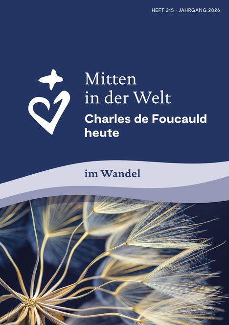 Text: "Mitten in der Welt. Charles de Foucauld heute. im Wandel. Heft 215. Jahrgang 2026." Illustration: Pusteblume.