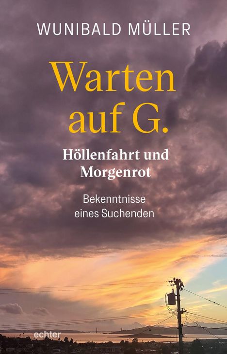 "WUNIBALD MÜLLER, Warten auf G., Höllenfahrt und Morgenrot, Bekenntnisse eines Suchenden", Himmel in warmen Farben.