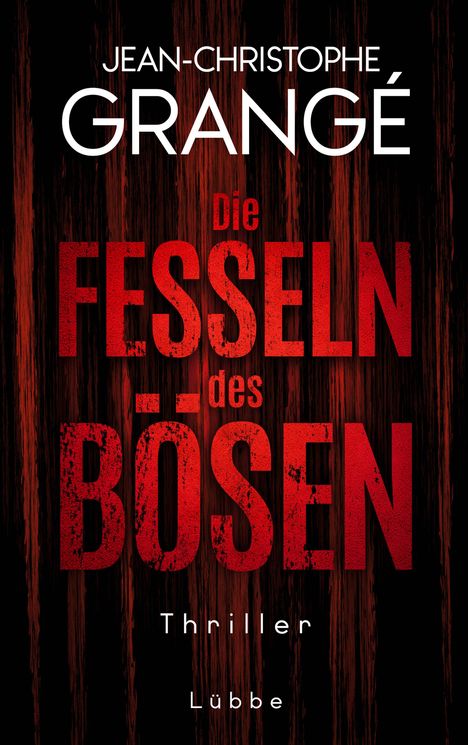 Jean-Christophe Grangé: Die Fesseln des Bösen, Buch
