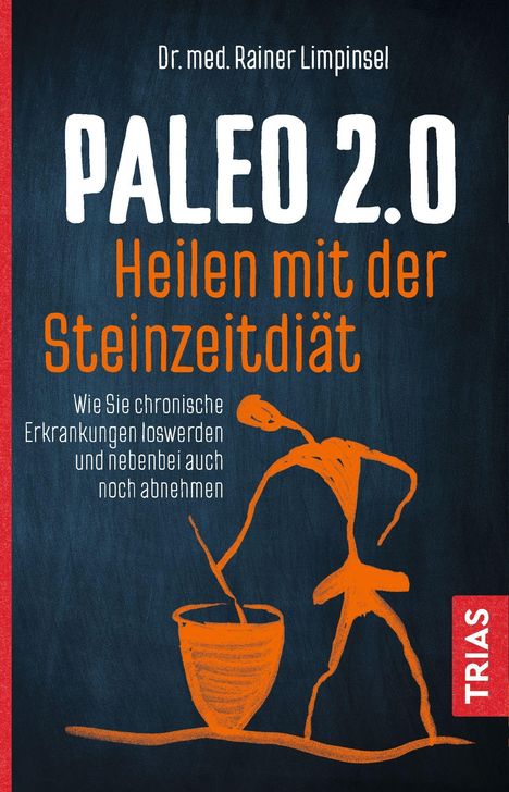 Rainer Limpinsel: Paleo 2.0 - heilen mit der Steinzeitdiät, Buch