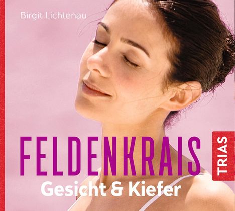 Birgit Lichtenau: Feldenkrais Gesicht &amp; Kiefer - Hörbuch, CD