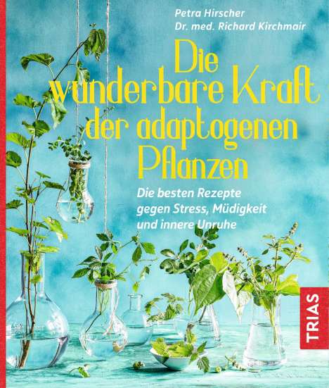 Petra Hirscher: Die wunderbare Kraft der adaptogenen Pflanzen, Buch