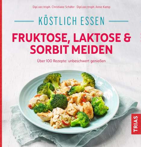 Christiane Schäfer: Köstlich essen Fruktose, Laktose &amp; Sorbit meiden, Buch