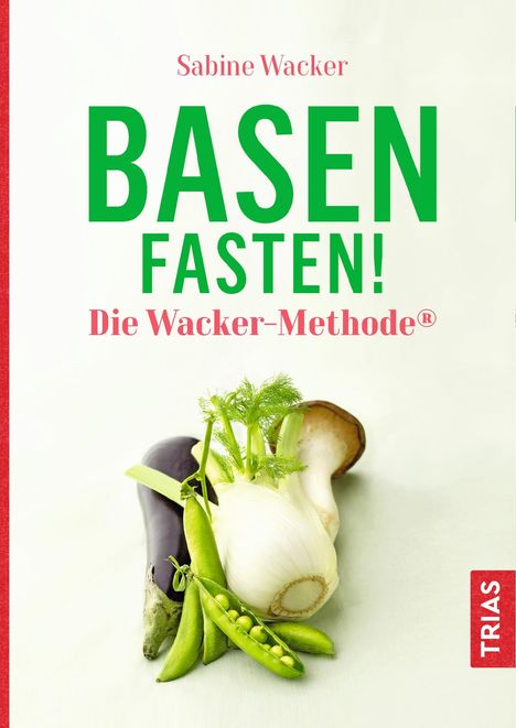 Sabine Wacker: Basenfasten! Die Wacker-Methode®, Buch