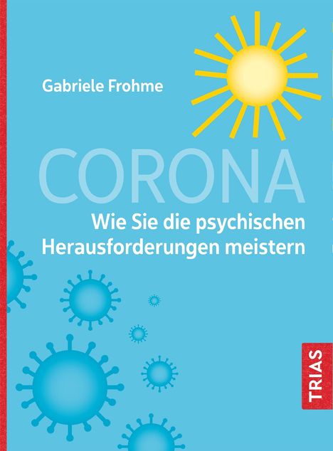 Gabriele Frohme: Frohme, G: Corona - Wie Sie die psychischen Herausforderunge, Buch