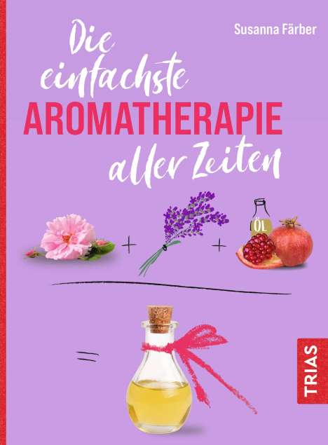 Susanna Färber: Die einfachste Aromatherapie aller Zeiten, Buch