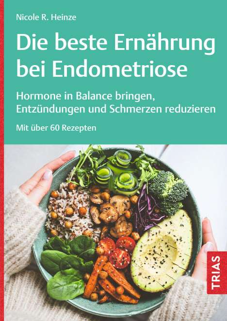 Nicole R. Heinze: Die beste Ernährung bei Endometriose, Buch