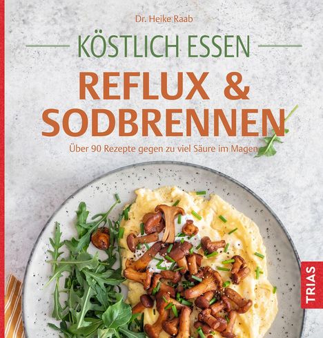Heike Raab: Köstlich essen Reflux und Sodbrennen, Buch