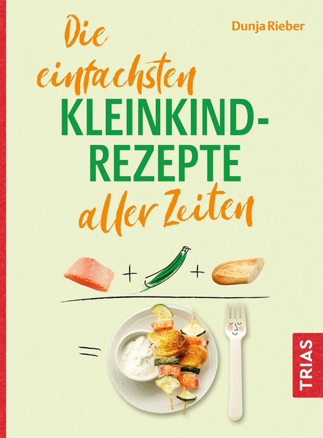 Dunja Rieber: Die einfachsten Kleinkind-Rezepte aller Zeiten, Buch