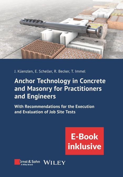 Jürgen H. R. Küenzlen: Anchor Technology in Concrete and Masonry for Practitioners and Engineers, 1 Buch und 1 Diverse