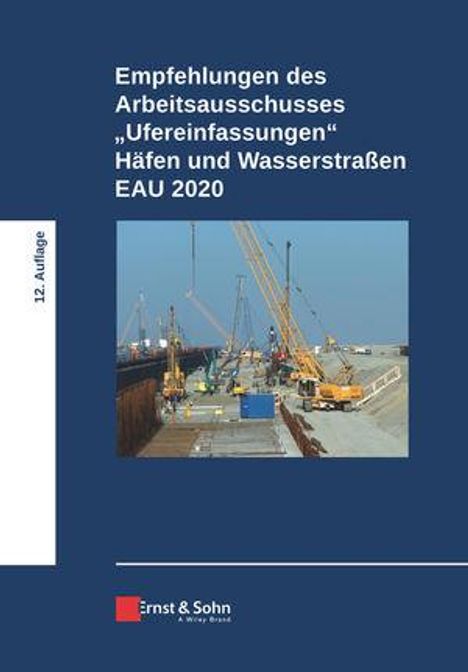 Empfehlungen des Arbeitsausschusses "Ufereinfassungen" Häfen und Wasserstraßen E AU 2020, Buch