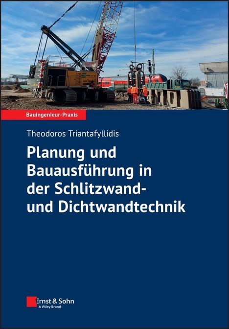 Theodoros Triantafyllidis: Planung und Bauausführung in der Schlitzwand- und Dichtwandtechnik, Buch